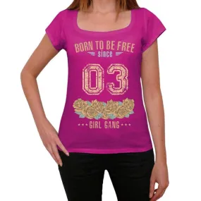 03, Born to be Free Since 03 Women's T shirt Pink Birthday Gift 00533